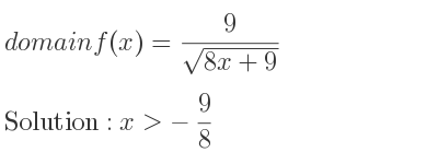 The domain of f(x)= 9/(sqrt(8x+9)) is x>-9/8
